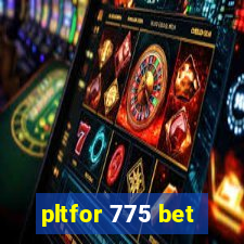 pltfor 775 bet